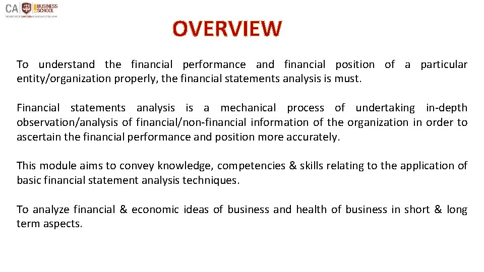 OVERVIEW To understand the financial performance and financial position of a particular entity/organization properly,