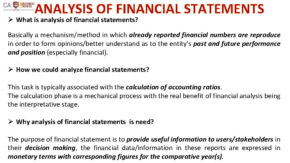 ANALYSIS OF FINANCIAL STATEMENTS Ø What is analysis of financial statements? Basically a mechanism/method