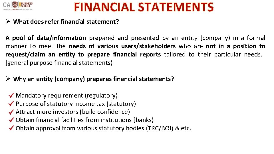 FINANCIAL STATEMENTS Ø What does refer financial statement? A pool of data/information prepared and