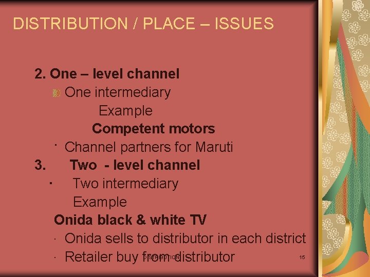 DISTRIBUTION / PLACE – ISSUES 2. One – level channel One intermediary Example Competent