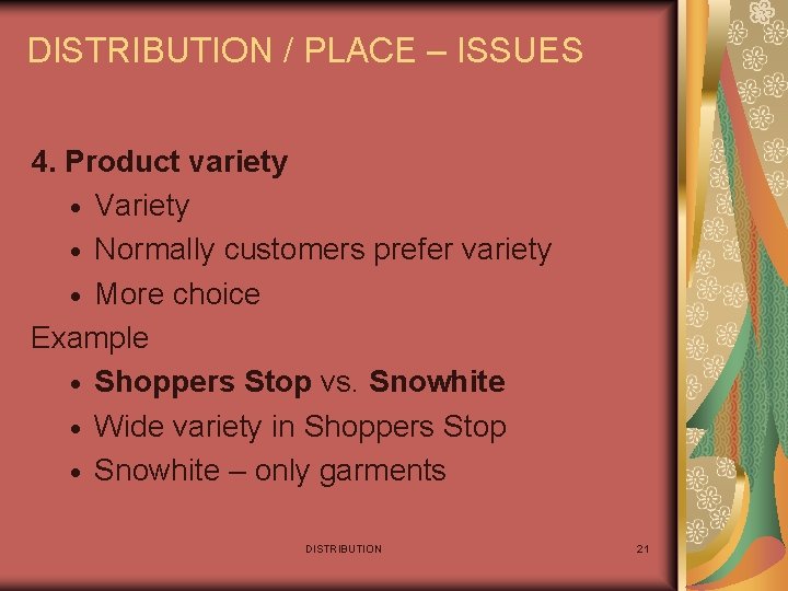 DISTRIBUTION / PLACE – ISSUES 4. Product variety · Variety · Normally customers prefer