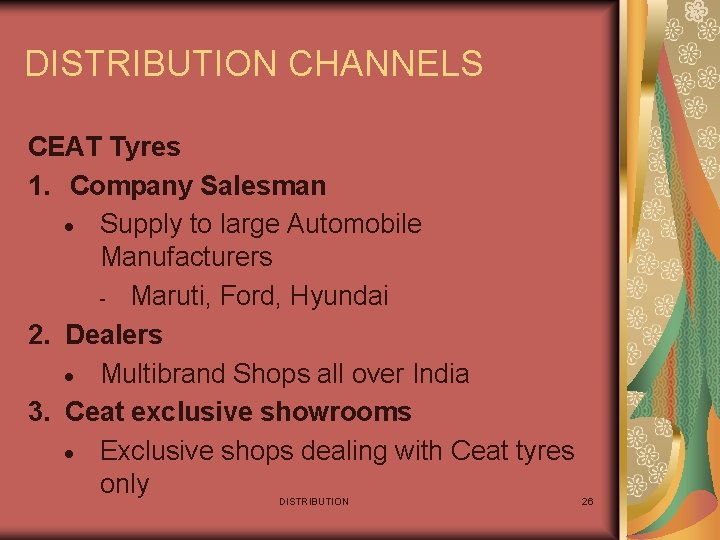 DISTRIBUTION CHANNELS CEAT Tyres 1. Company Salesman · Supply to large Automobile Manufacturers -