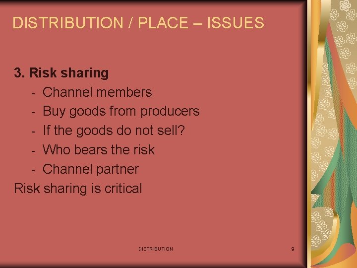 DISTRIBUTION / PLACE – ISSUES 3. Risk sharing - Channel members - Buy goods