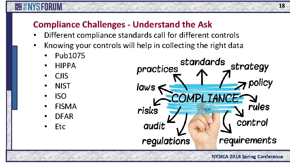 18 Compliance Challenges - Understand the Ask • Different compliance standards call for different