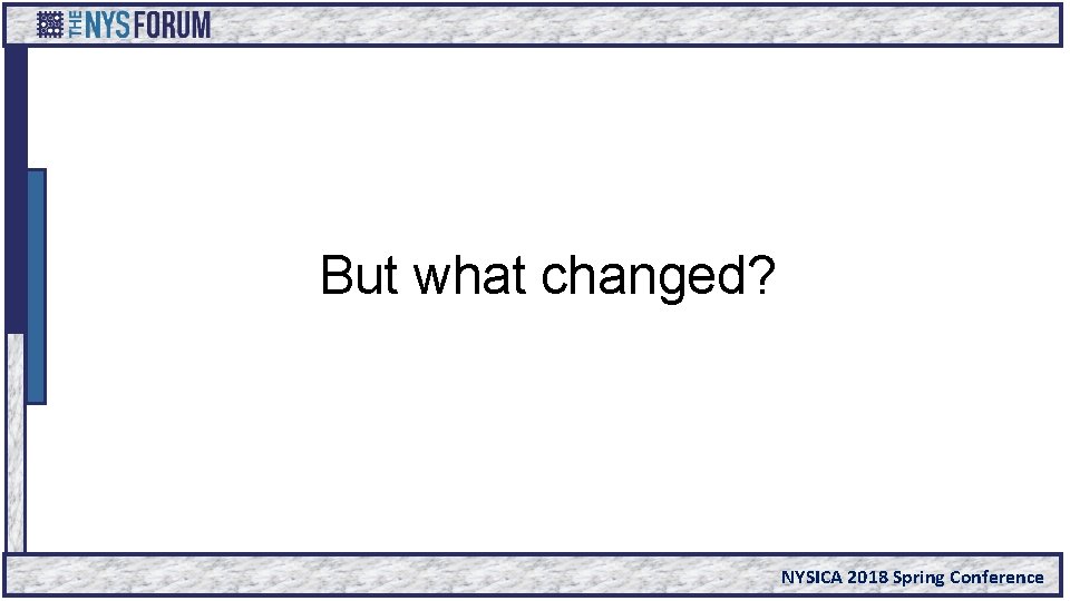 But what changed? NYSICA 2018 Spring Conference 