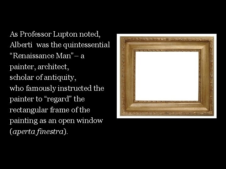 As Professor Lupton noted, Alberti was the quintessential “Renaissance Man”– a painter, architect, scholar