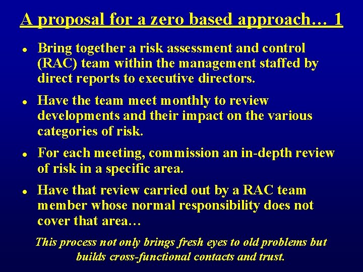 A proposal for a zero based approach… 1 l l Bring together a risk