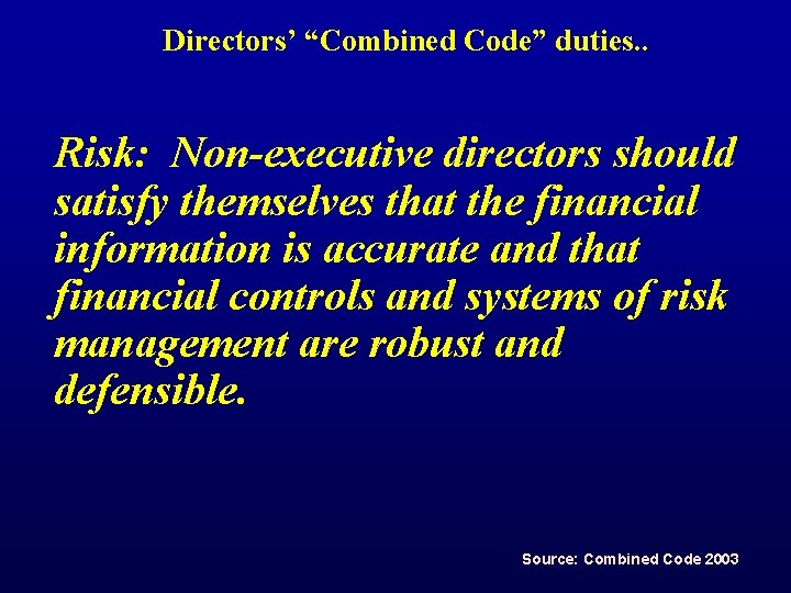 Directors’ “Combined Code” duties. . Risk: Non-executive directors should satisfy themselves that the financial