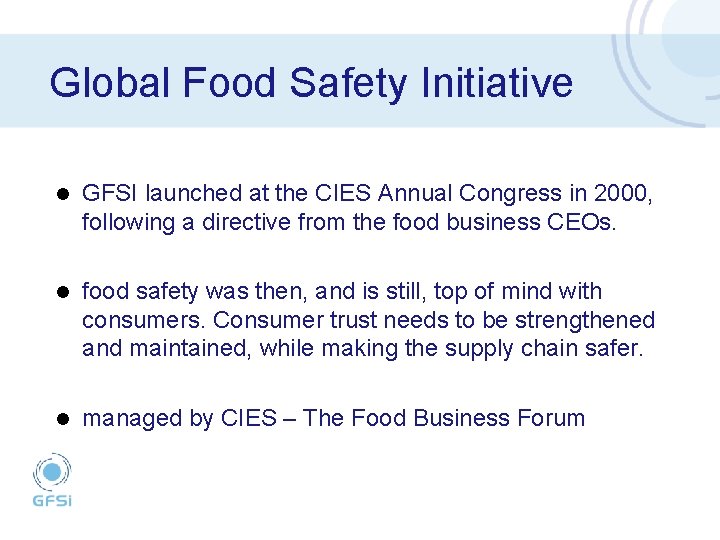 Global Food Safety Initiative l GFSI launched at the CIES Annual Congress in 2000,