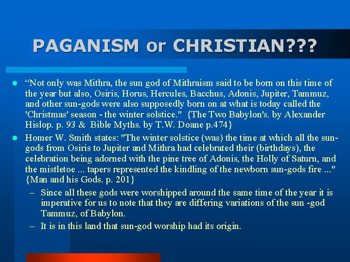 PAGANISM or CHRISTIAN? ? ? “Not only was Mithra, the sun god of Mithraism