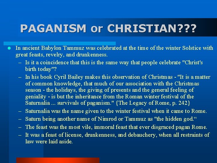 PAGANISM or CHRISTIAN? ? ? l In ancient Babylon Tammuz was celebrated at the