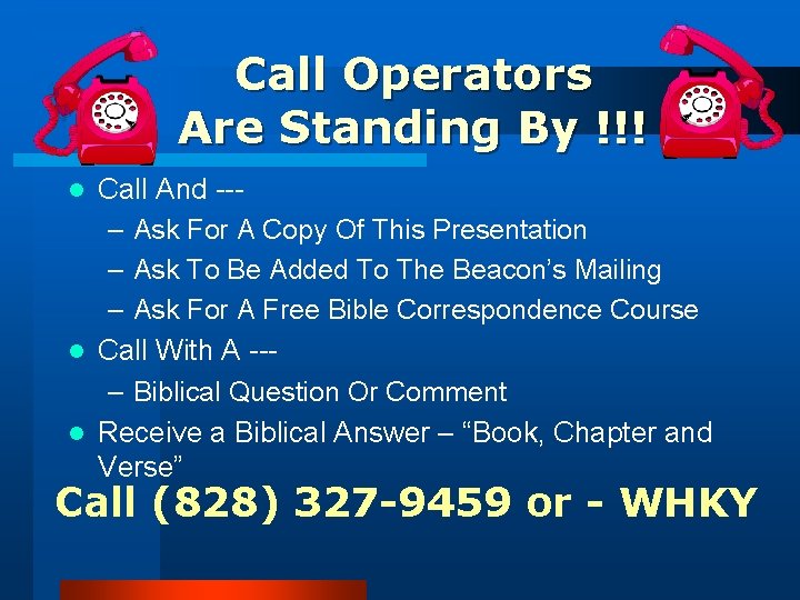Call Operators Are Standing By !!! Call And --– Ask For A Copy Of
