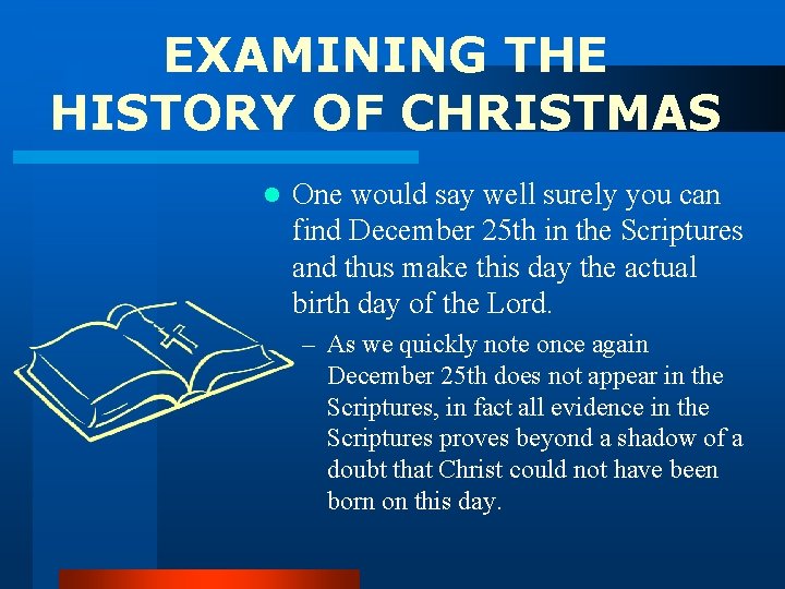 EXAMINING THE HISTORY OF CHRISTMAS l One would say well surely you can find