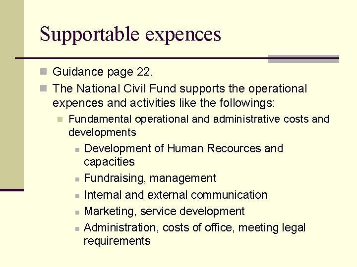 Supportable expences n Guidance page 22. n The National Civil Fund supports the operational