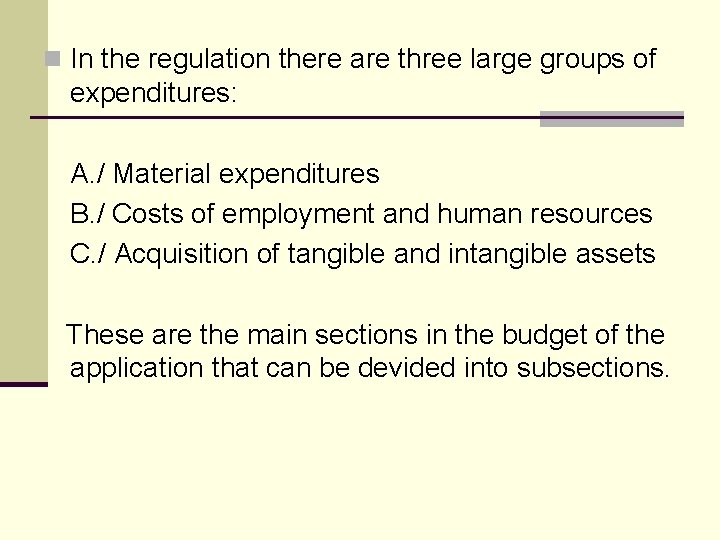n In the regulation there are three large groups of expenditures: A. / Material
