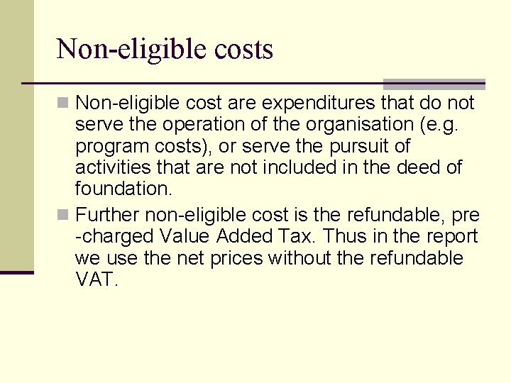 Non-eligible costs n Non-eligible cost are expenditures that do not serve the operation of