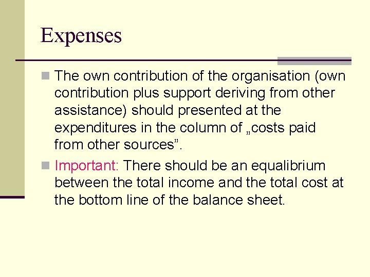 Expenses n The own contribution of the organisation (own contribution plus support deriving from