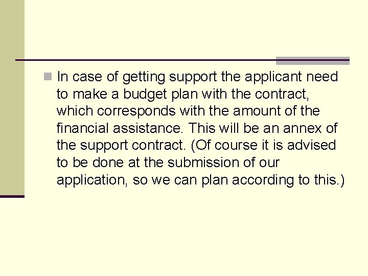 n In case of getting support the applicant need to make a budget plan