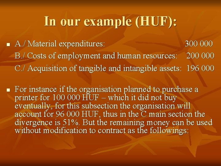 In our example (HUF): n n A. / Material expenditures: 300 000 B. /