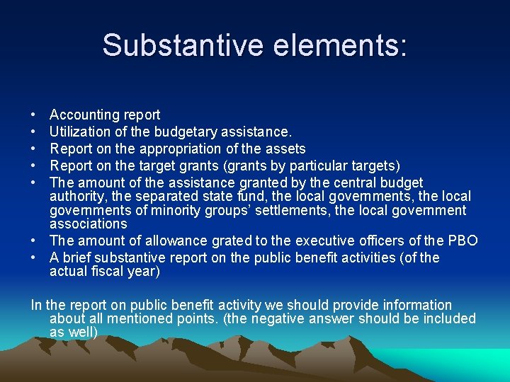 Substantive elements: • • • Accounting report Utilization of the budgetary assistance. Report on