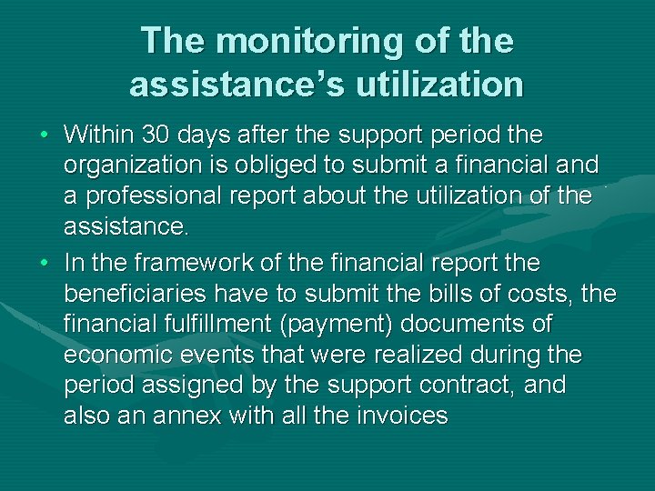 The monitoring of the assistance’s utilization • Within 30 days after the support period