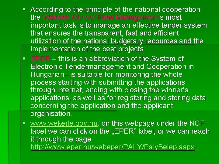 § According to the principle of the national cooperation the Wekerle Sándor Fund Management’s