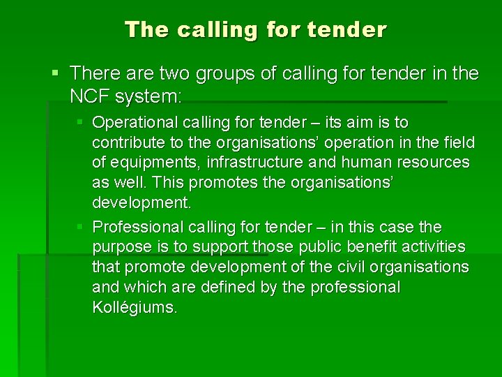 The calling for tender § There are two groups of calling for tender in