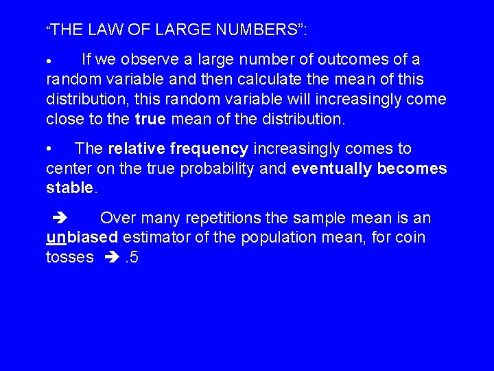 “THE LAW OF LARGE NUMBERS”: · If we observe a large number of outcomes