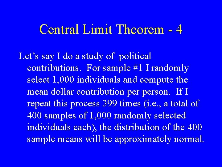 Central Limit Theorem - 4 Let’s say I do a study of political contributions.