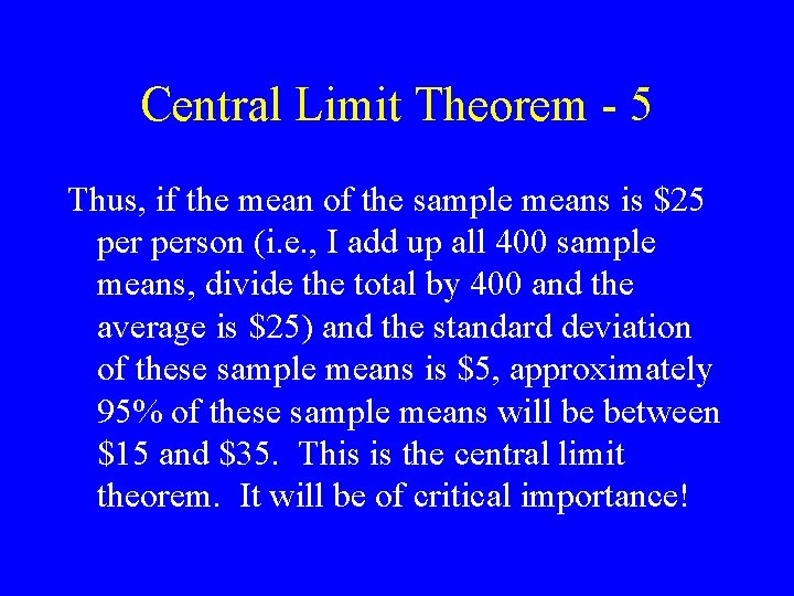 Central Limit Theorem - 5 Thus, if the mean of the sample means is