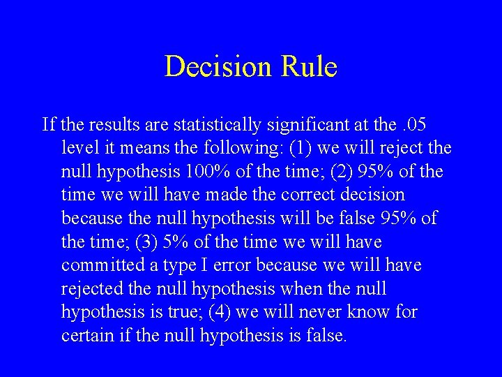Decision Rule If the results are statistically significant at the. 05 level it means
