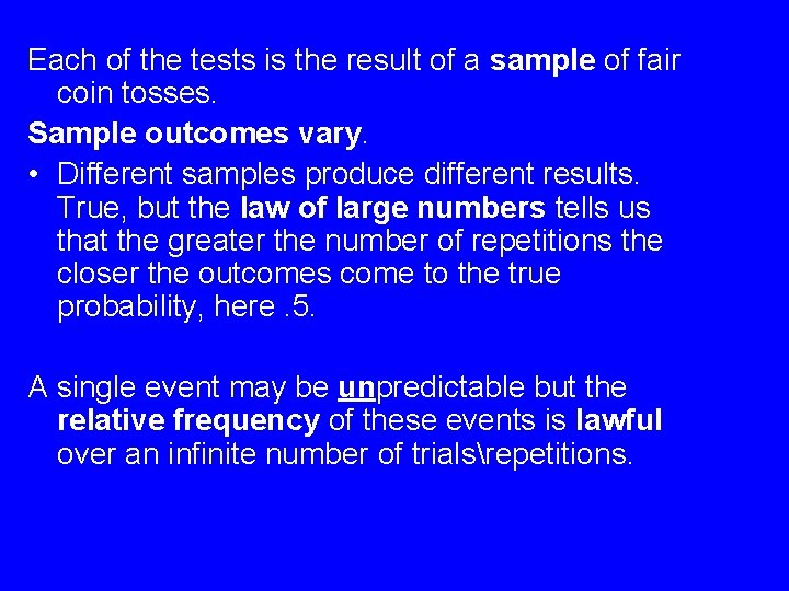 Each of the tests is the result of a sample of fair coin tosses.