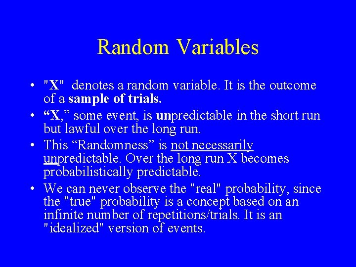 Random Variables • "X" denotes a random variable. It is the outcome of a