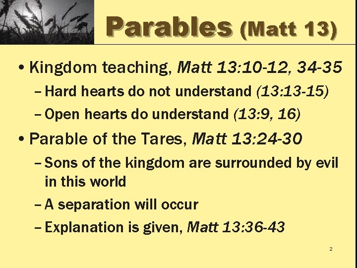 Parables (Matt 13) • Kingdom teaching, Matt 13: 10 -12, 34 -35 – Hard