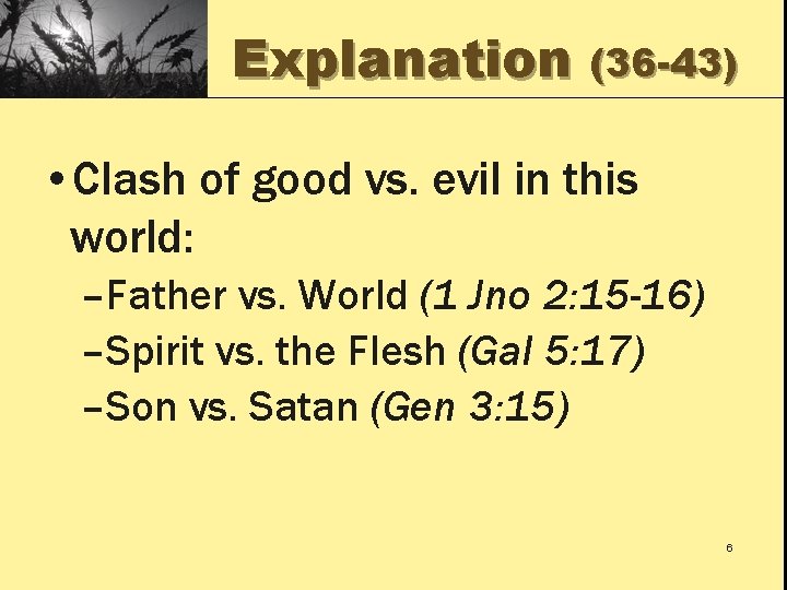 Explanation (36 -43) • Clash of good vs. evil in this world: –Father vs.