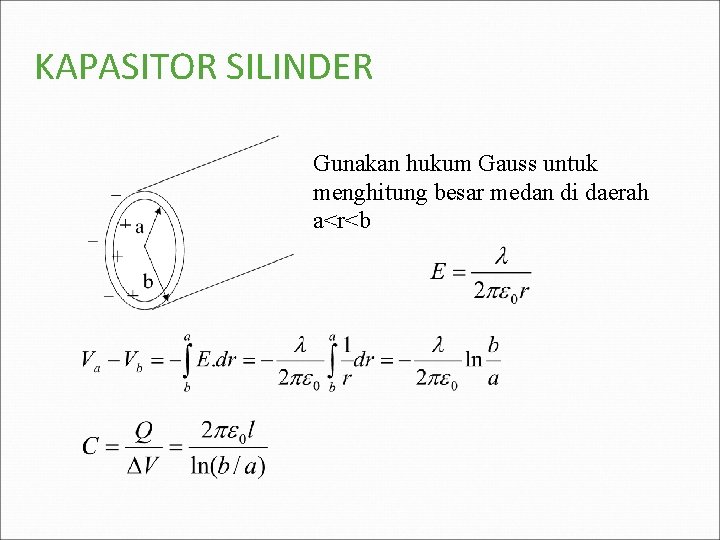 KAPASITOR SILINDER Gunakan hukum Gauss untuk menghitung besar medan di daerah a<r<b 