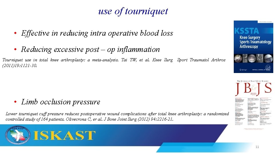 use of tourniquet • Effective in reducing intra operative blood loss • Reducing excessive