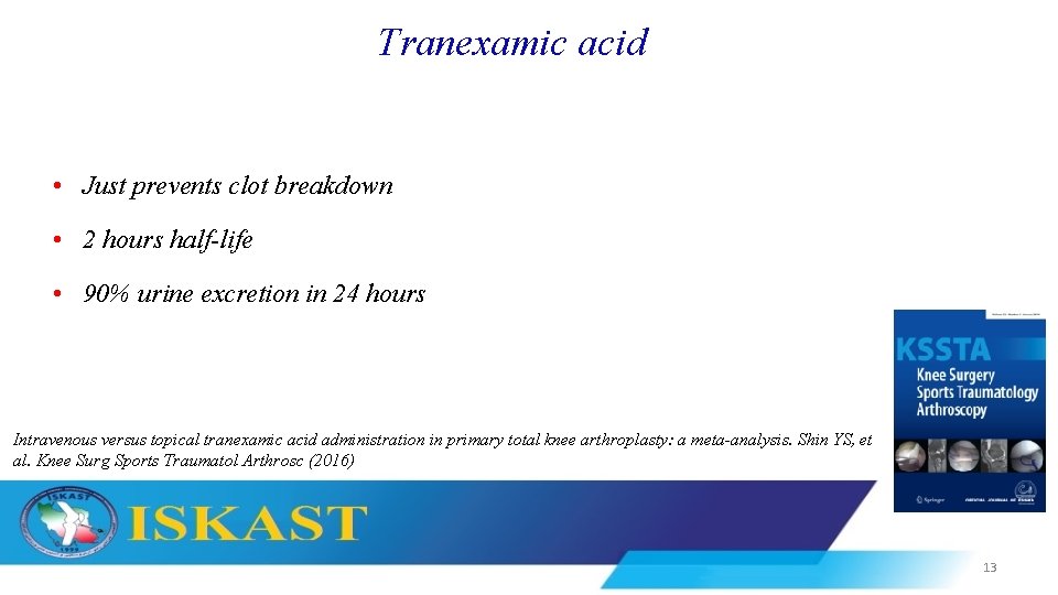 Tranexamic acid • Just prevents clot breakdown • 2 hours half-life • 90% urine