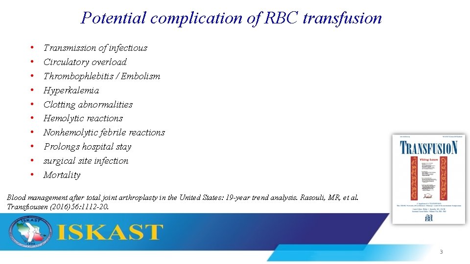Potential complication of RBC transfusion • • • Transmission of infectious Circulatory overload Thrombophlebitis