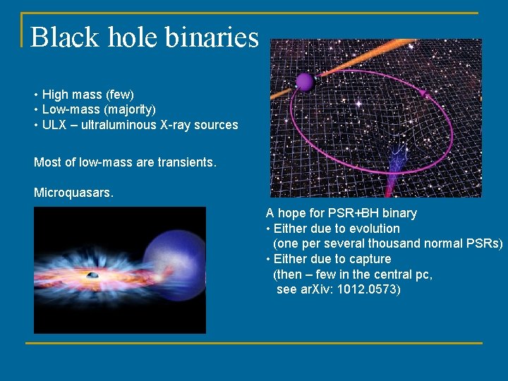 Black hole binaries • High mass (few) • Low-mass (majority) • ULX – ultraluminous