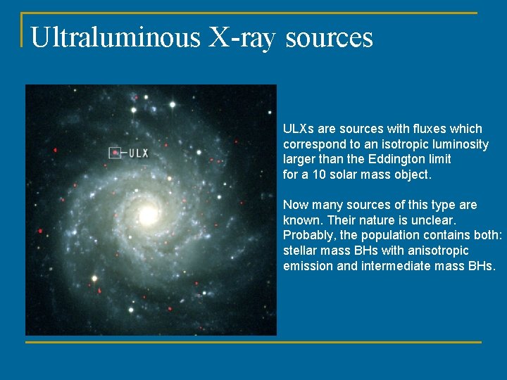 Ultraluminous X-ray sources ULXs are sources with fluxes which correspond to an isotropic luminosity