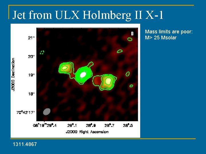 Jet from ULX Holmberg II X-1 Mass limits are poor: M> 25 Msolar 1311.