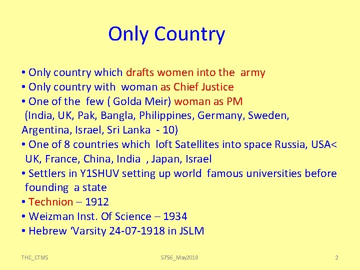 Only Country • Only country which drafts women into the army • Only country