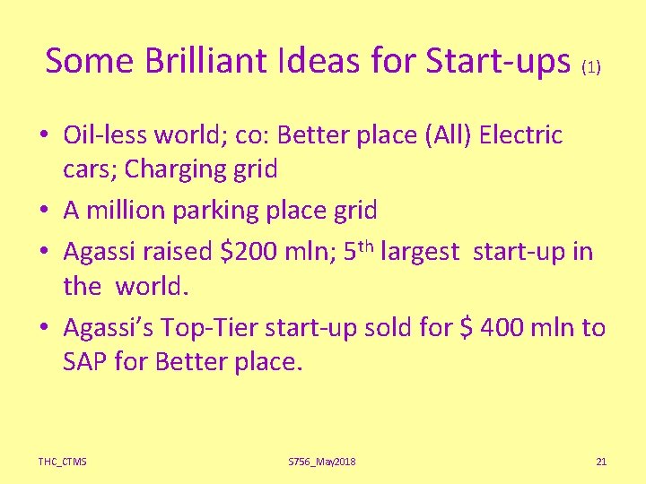 Some Brilliant Ideas for Start-ups (1) • Oil-less world; co: Better place (All) Electric