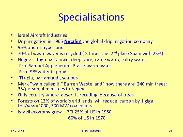 Specialisations • • • Israel Aircraft Industries Drip irrigation in 1965 Netafim the global