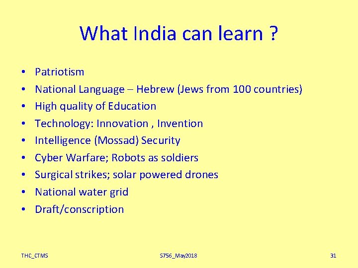 What India can learn ? • • • Patriotism National Language – Hebrew (Jews