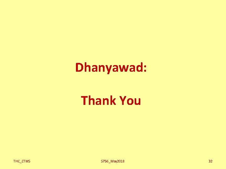Dhanyawad: Thank You THC_CTMS S 756_May 2018 32 