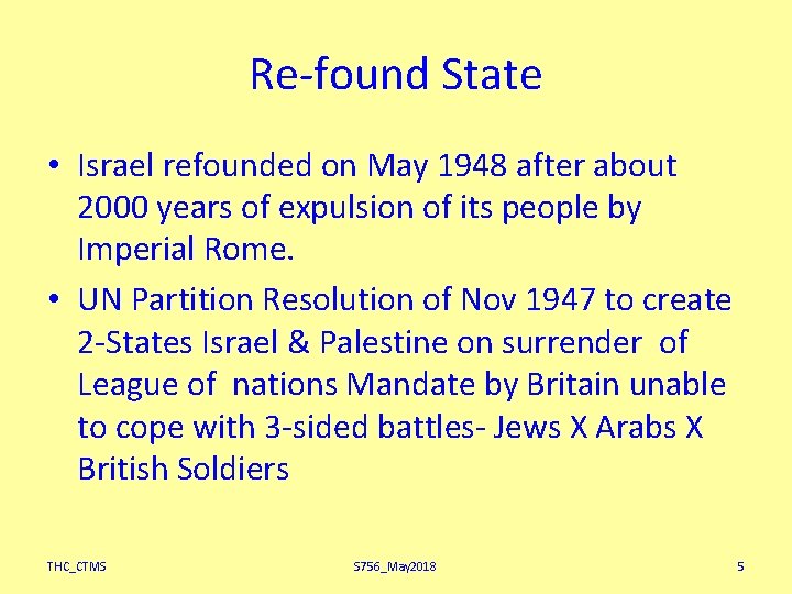 Re-found State • Israel refounded on May 1948 after about 2000 years of expulsion