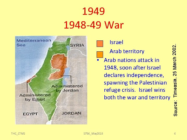 Israel Arab territory • Arab nations attack in 1948, soon after Israel declares independence,