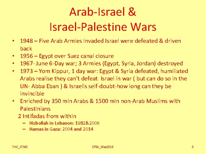 Arab-Israel & Israel-Palestine Wars • 1948 – Five Arab Armies invaded Israel were defeated